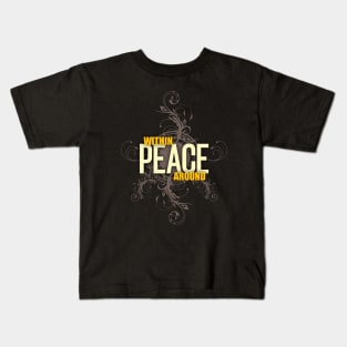 Peace Within And Around Kids T-Shirt